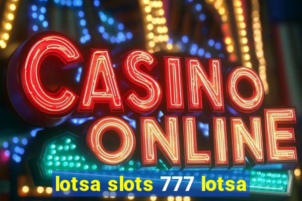 lotsa slots 777 lotsa